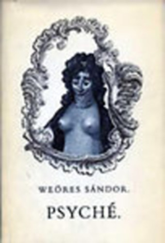 We�res S�ndor - Psych�- Egy hajdani k�lt�n� �r�sai (I. kiad�s)
