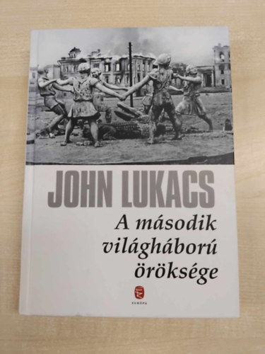 John Lukacs - A msodik vilghbor rksge