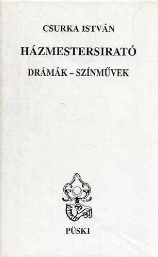 Csukra Istv�n - H�zmestersirat� (dr�m�k-sz�nm�vek)