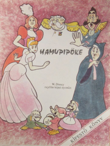Hamupipőke. Kifestőkönyv W. Disney rajzfilm képei nyomán