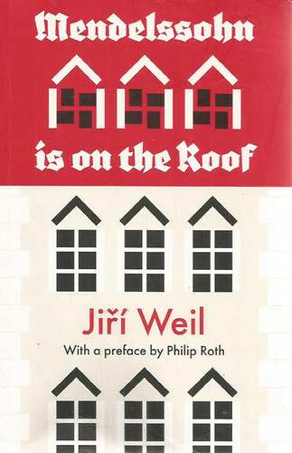 Jiri Weil - Mendelssohn is On the Roof
