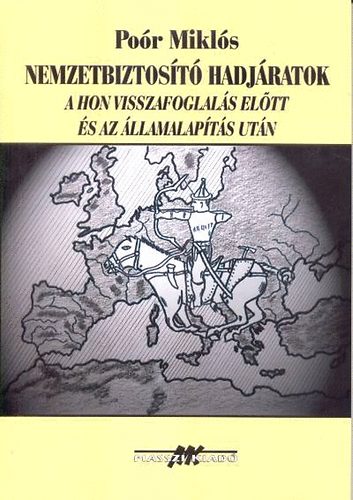 Po�r Mikl�s - Nemzetbiztos�t� hadj�ratok - T�rk�p mell�klettel