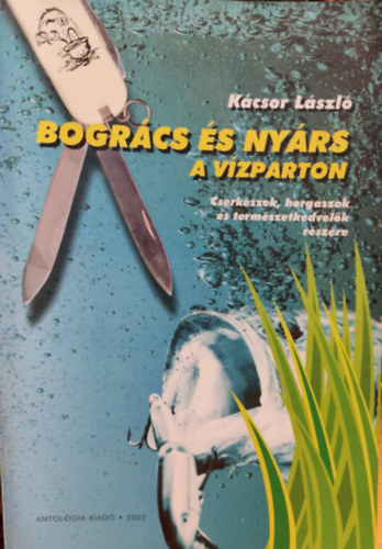Kcsor Lszl - Bogrcs s nyrs a vzparton - Cserkszek, horgszok s termszetkedvelk rszre