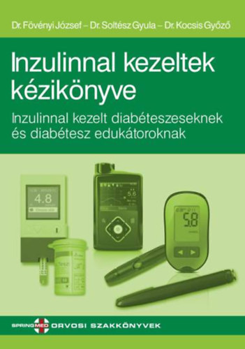 Dr. Dr. Soltész Gyula, Dr. Kocsis Győző Fövényi József - Inzulinnal kezeltek kézikönyve