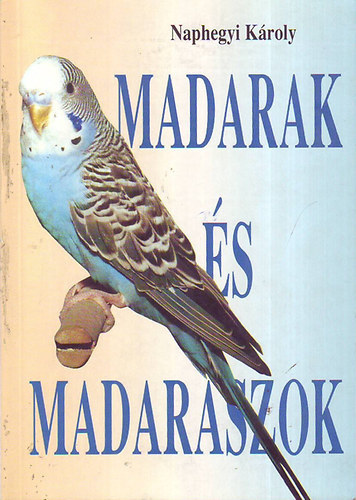 Naphegyi Kroly - Madarak s Madarszok