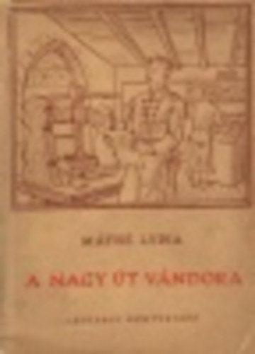 M�th� Lydia - A nagy �t v�ndora - Egy magyar k�nyvnyomtat�mester a XVII. sz�zadban