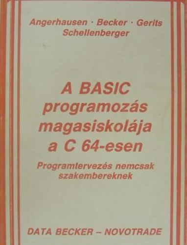 Angerhausen-Becker-Gerits-Schellenberger - A BASIC programozs magasiskolja C 64-esen