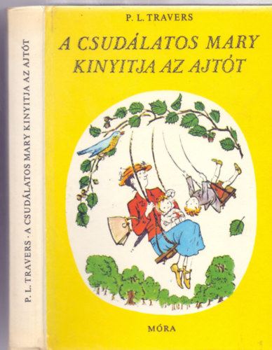 P. L. Travers - A csud�latos Mary kinyitja az ajt�t (Mary Shepard rajzaival - Kem�nybor�t�s)