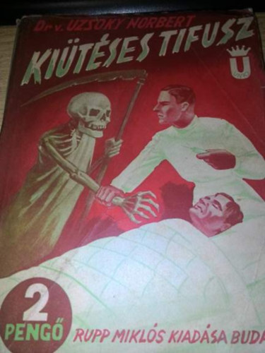 Dr. vit�z Uzsoky Norbert - Ki�t�ses tifusz (t�rt�nete, k�rle�r�sa, kezel�s�nek m�djai �s megel�z�se)