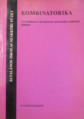 Lovász László - L. Vesztergombi Katalin - Pelikán József - Kombinatorika az általános és a középiskolai matematika szakkörök számára