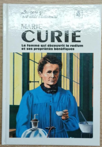 Beverley Birch - Marie Curie - La femme qui d�couvrit le radium et sese propri�t�s b�n�fiques