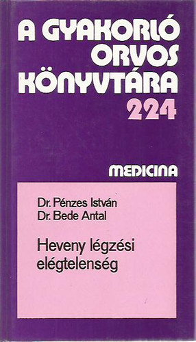 Dr. Pnzes Istvn; Dr. Bede Antal - Heveny lgzsi elgtelensg ( A gyakorl orvos knyvtra 224)