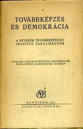 Kemny Gbor  (szerk.) - Tovbbkpzs s demokrcia: A nevelk tovbbkpzst irnyt...