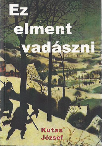 Kutas J�zsef - Ez elment vad�szni
