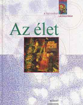 Robert Snedden - Az élet (a tudomány látóhatárai)
