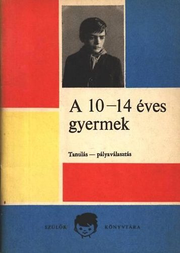 Dr. Majzik Lszln - A 10-14 ves gyermek / Tanuls - plyavlaszts