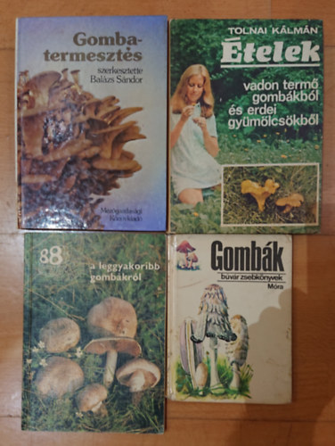 Tolnai Klmn Balzs Sndor - 4 knyv a gombkrl: Gombk (Bvr Zsebknyvek), 88 sznes oldal a leggyakoribb gombkrl, telek vadon term gombkbl s erdei gymlcskbl, Gombatermeszts