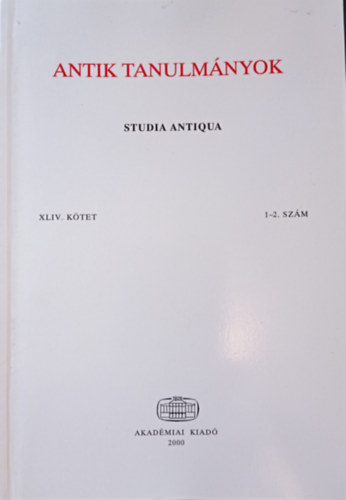 Antik tanulmnyok-Studia antiqua XLIV. ktet 1-2. szm