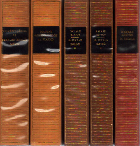 Kem�ny J�nos, Bethlen Mikl�s, T�bb szerz� Balassi B�lint - 5 k�tet a Magyar Remek�r�k sorozatb�l: Magyar k�lt�k 18. sz�zad - Balassi B�lint �s a 16. sz�zad k�lt�i I-II. - Magyar gondolkod�k 17. sz�zad - Kem�ny J�nos �s Bethlen Mikl�s m�vei
