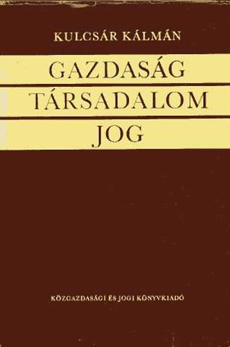 Kulcs�r K�lm�n - Gazdas�g, t�rsadalom, jog