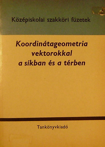 Luk�cs Ott� - Koordin�tageometria vektorokkal a s�kban �s a t�rben
