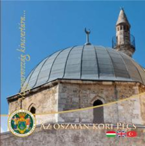 Az oszm�n kori P�cs (Magyarorsz�g kincsest�ra)