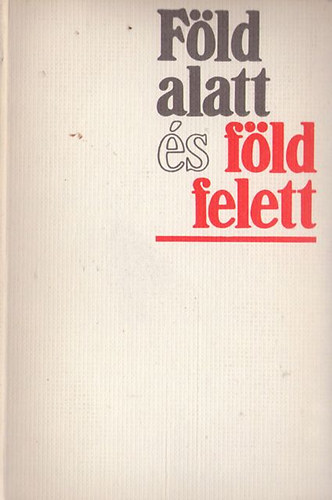 Szekér Nándor - Föld alatt és föld felett