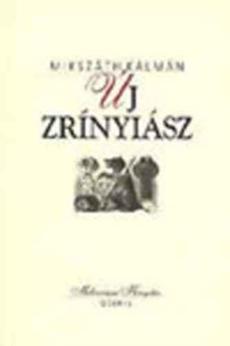 Mikszáth Kálmán - Új Zrínyiász (Millenniumi Könyvtár 5.)