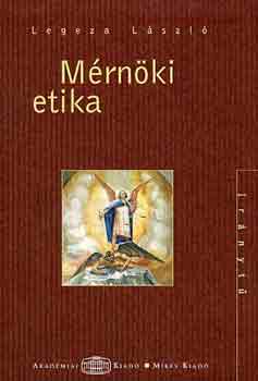 Legeza L�szl� - M�rn�ki etika