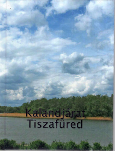 Kalandjrat Tiszafred - Kpes knyv