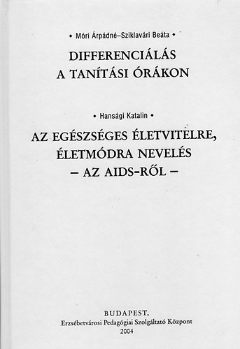 Mri rpdn; Sziklavri Beta; Hansgi Katalin - Differencils a tantsi rkon - Az Egszsges letvitelre, letmdra nevels - Az AIDS-rl -