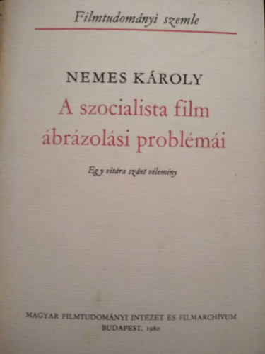 Nemes Kroly - A szocialista film brzolsi problmi (egy vitra sznt vlemny)