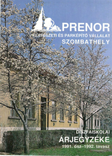Dr. Józsa Miklós - Díszfaiskolai árjegyzéke 1991 ősz-1992 tavasz Prenor Kertészeti és parképítő Kft. Szombathely
