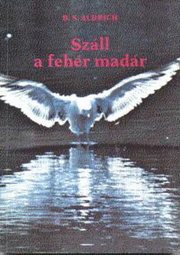 B. S. Aldrich - Sz�ll a feh�r mad�r