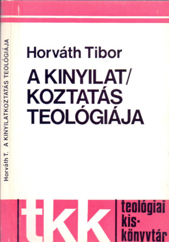 Horváth Tibor S.J. - A kinyilatkoztatás teológiája (Teológiai Kiskönyvtár)
