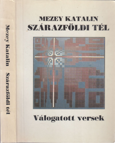 Mezey Katalin - Sz�razf�ldi t�l (V�logatott �s �j versek 1960-1991)- dedik�lt