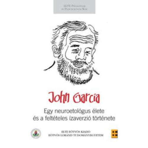 John Garcia - Egy neuroetolgus lete s a feltteles zaverzi trtnete
