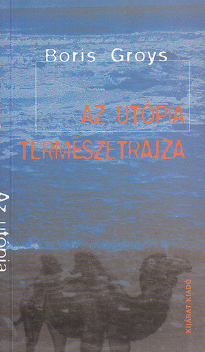 Boris Groys - Az ut�pia term�szetrajza