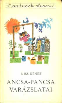 Kiss Dénes - Ancsa-Pancsa varázslatai