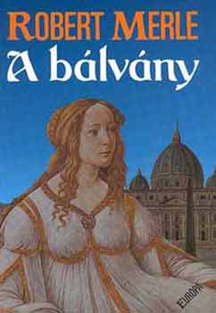 Robert Merle - A bálvány