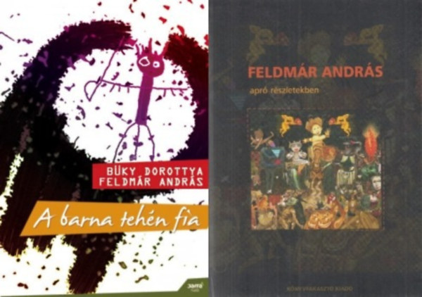 Feldmr Andrs Bky Dorottya - 2 db Feldmr Andrs ktet: A barna tehn fia + Apr rszletekben