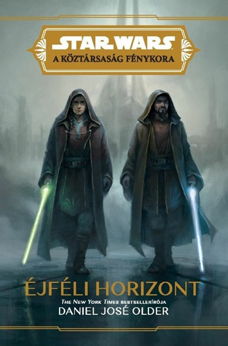 Daniel Jos Older - jfli horizont - Star Wars: A Kztrsasg Fnykora - A Jedik fnye 9.