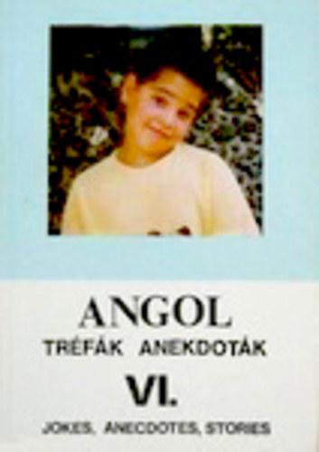 Angol tr�f�k, anekdot�k VI. - Jokes, Anecdotes, Stories