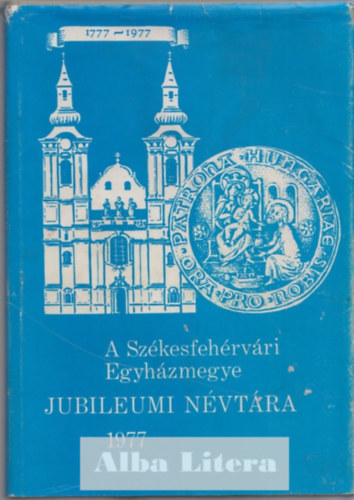 nincs megadva - A Szkesfehrvri Egyhzmegye Jubileumi Nvtra 1977