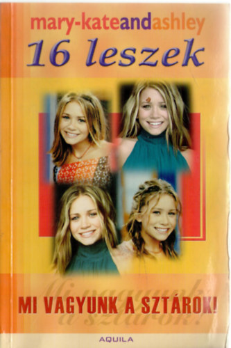 Mary-Kate & Ashley Olsen - 16 leszek - Mi vagyunk a sztárok!