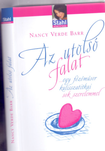 Nancy Verde Barr - Az utolsó falat (.. egy főzőműsor kulisszatitkai sok szerelemmel - Stahl Könyvtára)