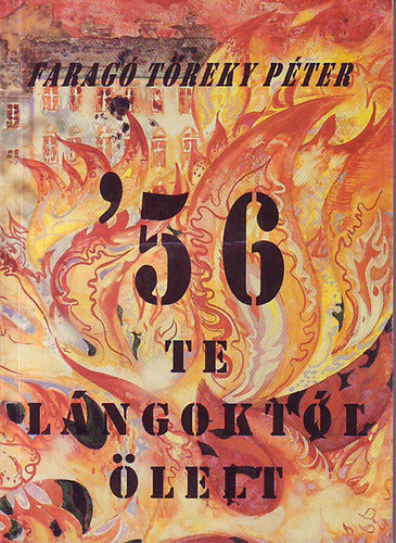 Farag� T�reky P�ter - '56 te l�ngokt�l �lelt