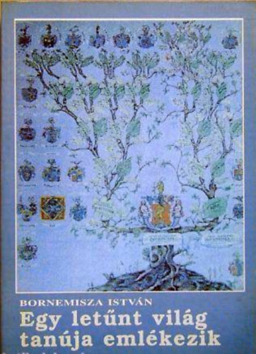 Bornemisza István - Egy letűnt világ tanúja emlékezik