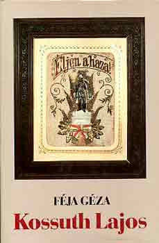 Féja Géza - Kossuth Lajos