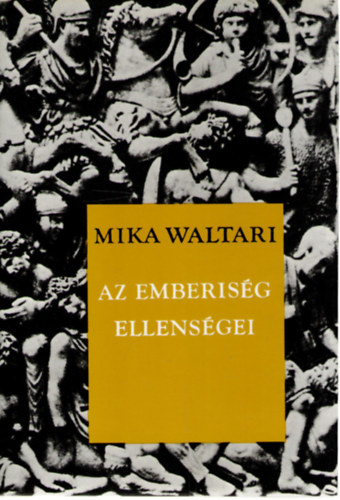 Mika Waltari - Az emberisg ellensgei